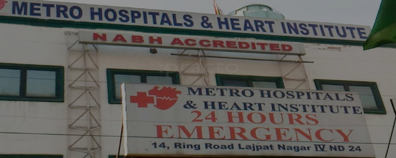 Metro Hospital & Heart Institute-Lajpat Nagar 